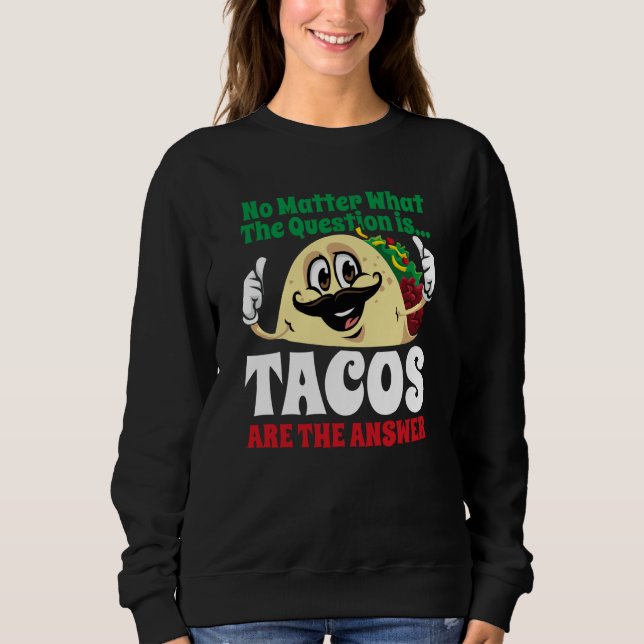 Tacos Are The Answer Cinco De Mayo Taco Mexican Fi T Shirt (Framsida)