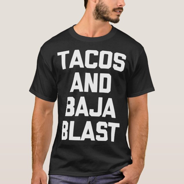 Tacos  Baja Blast  funny saying taco lover food T Shirt (Framsida)