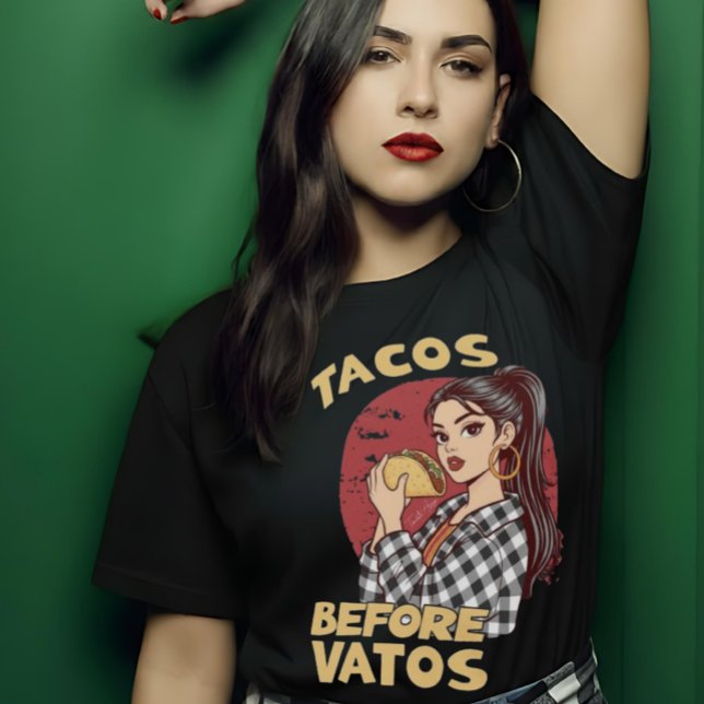Tacos Before Vatos Chicana Latina Funny Foodie T Shirt (Tacos Before Vatos Chicana Latina Funny Foodie T-Shirt)