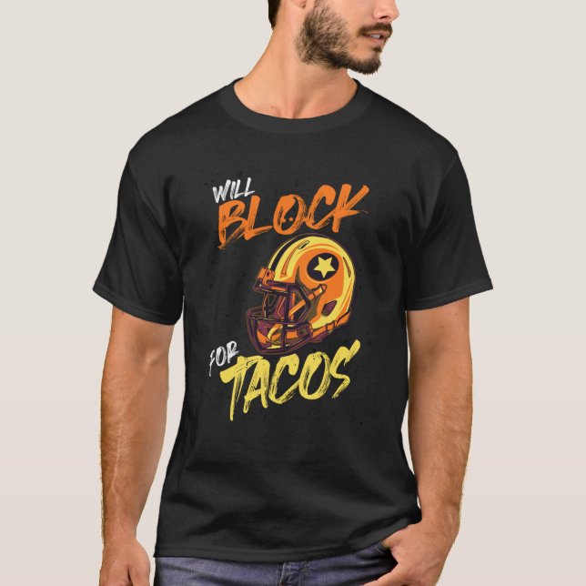 Tacos Football Player Lineman Will Block For Tacos T Shirt (Framsida)