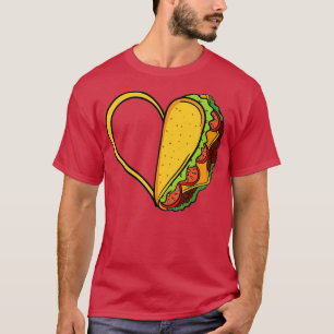 Tacos Heart Mexican Dish Street Food Chili Taquito T Shirt