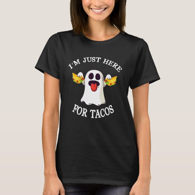 Tacos, jag är bara här för Tacos mexikanska mat T Shirt (Framsida)