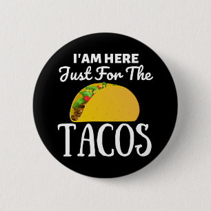 TACOS Jag är här bara för Tacos Knapp