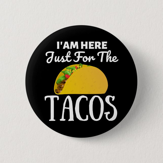 TACOS Jag är här bara för Tacos Knapp (Framsida)