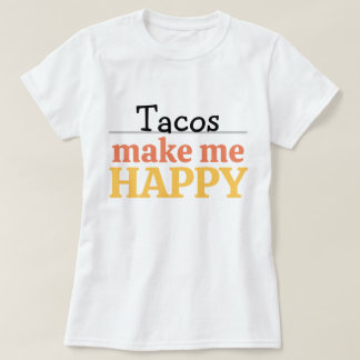 Tacos Makes Me Happy Quote Vibrant Modern Foodie T Shirt