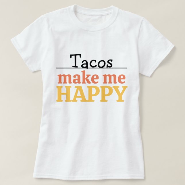 Tacos Makes Me Happy Quote Vibrant Modern Foodie T Shirt (Design framsida)