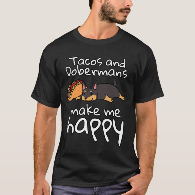 Tacos och Dobermansgör mig Lycklig T Shirt (Framsida)