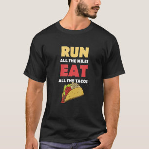 Tacos Running Miles Eat T Shirt