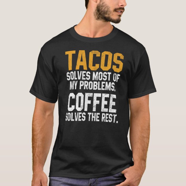 Tacos Solves My Problems Coffee  Cinco De Mayo Mex T Shirt (Framsida)