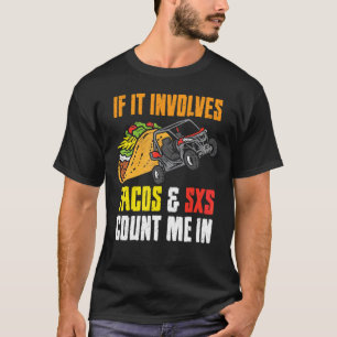 Tacos & Sxs Fyra Wheeler Quad off Roading Utv Cinc T Shirt