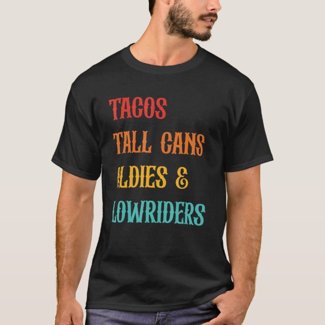 Tacos Tall Cans Oldies & Lowriders Apparatur T Shirt (Framsida)