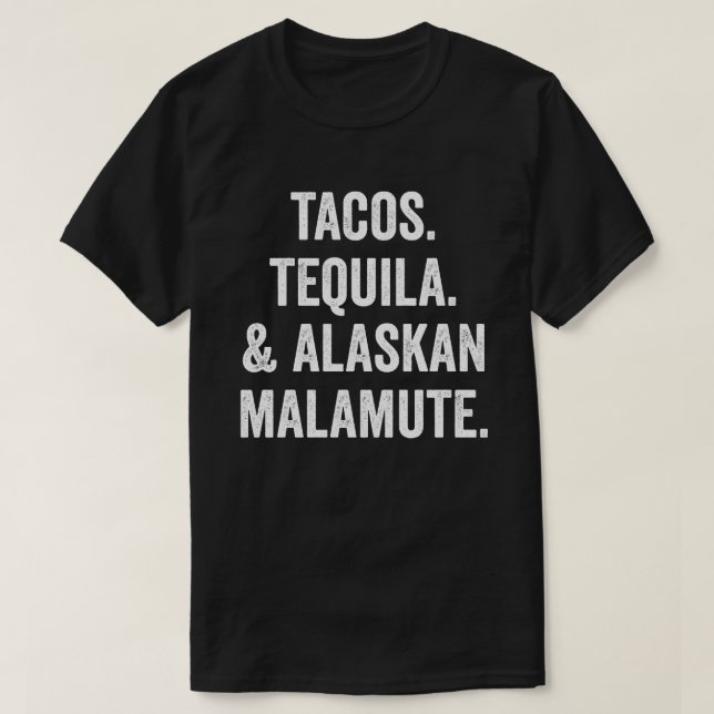 Tacos Tequila och Alaska Malamute T Shirt (Design framsida)