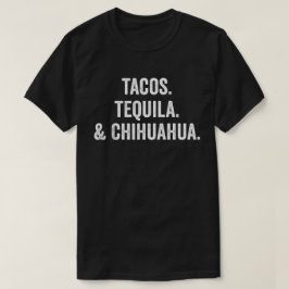 Tacos Tequila och Chihuahua T Shirt