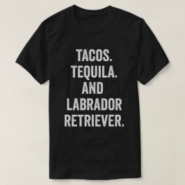 Tacos Tequila och Labour Retriever T Shirt