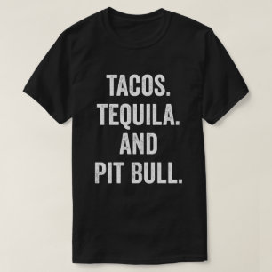 Tacos Tequila och Pit Bull T Shirt