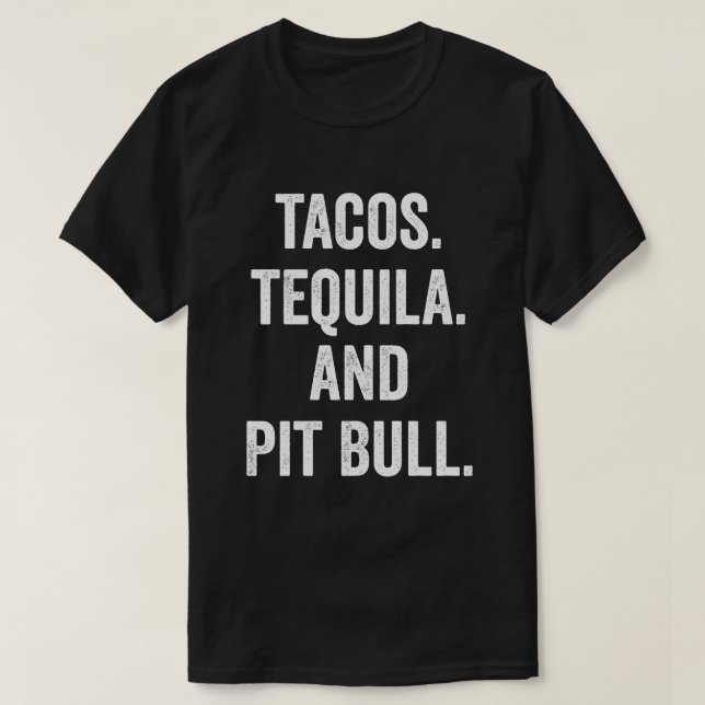 Tacos Tequila och Pit Bull T Shirt (Design framsida)