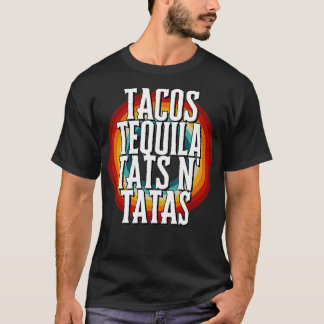 TACOS TEQUILA TATS N'TATAS T SHIRT