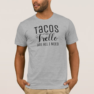 Tacos & Trello är alla som jag behöver tshirten T Shirt