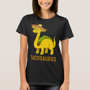 Tacosaurus Taco Dinosaur Cinco De Mayo Mexican Fie T Shirt