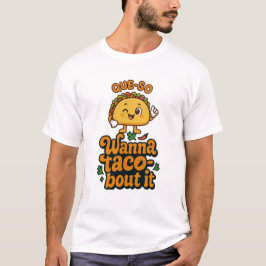 TACOTRÖJA - Que So Vill Taco'bout det T Shirt