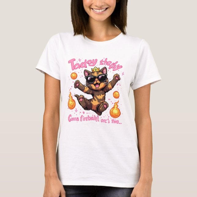 Taday She Day Rolig Katt Eldklot Magi Meme T-Shirt (Framsida)