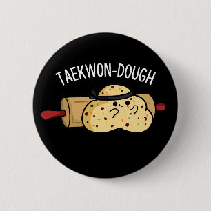 Taekwon-Dough Funny Baking Pun Mörk BG Knapp