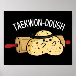 Taekwon-Dough Funny Baking Pun Mörk BG Poster