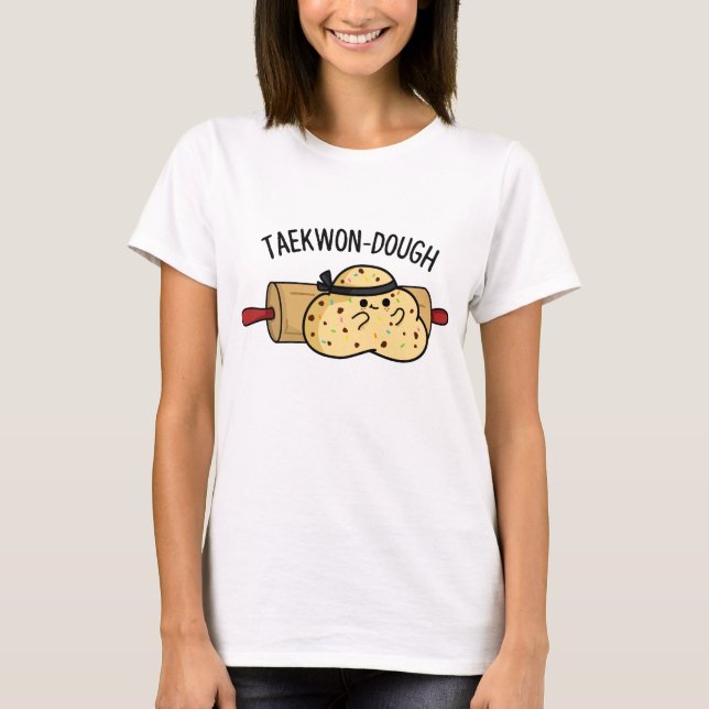 Taekwon-Dough Funny Baking Pun T Shirt (Framsida)