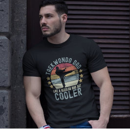 Taekwondo Dad Like a Regular Dad But Cooler T Shirt