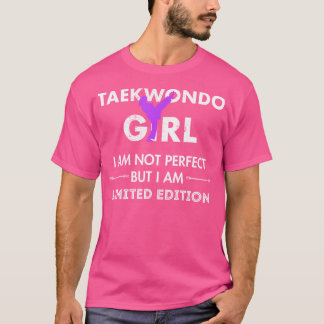 Taekwondo Girl Not Perfekt but Begränsad Edition T Shirt