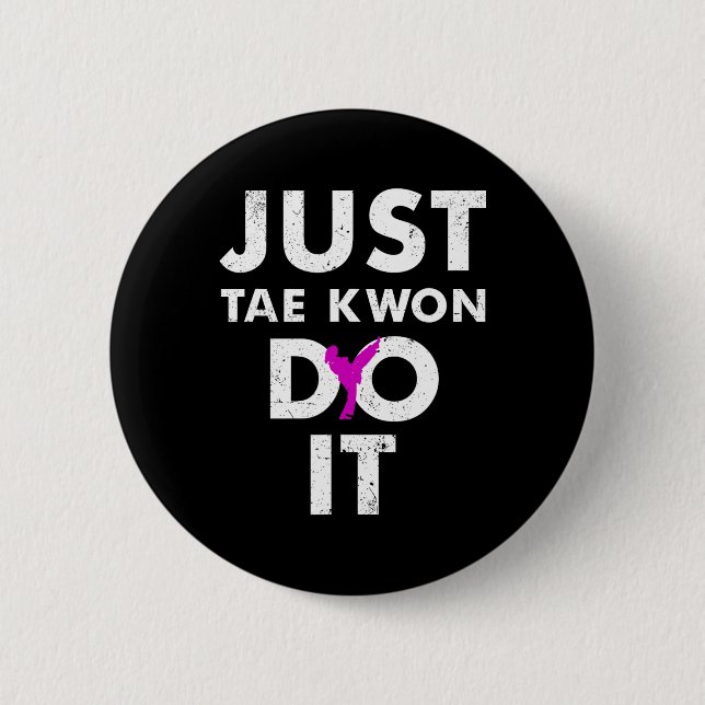 Taekwondo Karate Just Tae Kwon gör det Knapp (Framsida)