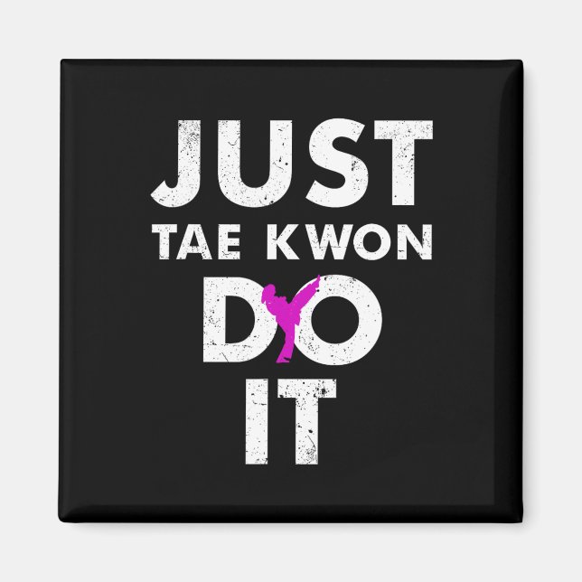 Taekwondo Karate Just Tae Kwon gör det Magnet (Framsidan)