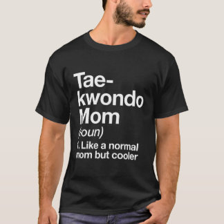 Taekwondo Mamma Definition Funny Sassy Sports Mart T Shirt
