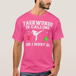 Taekwondo ringer och jag måste åka till Taekwondo T Shirt