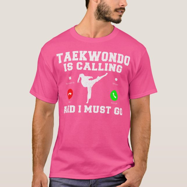 Taekwondo ringer och jag måste åka till Taekwondo T Shirt (Framsida)