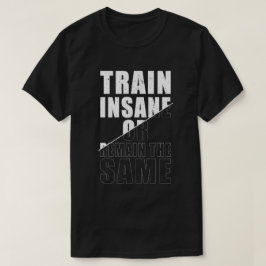 Tåg Inš eller förblir samma Fitness Motivation T Shirt