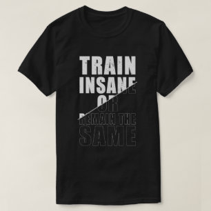 Tåg Inš eller förblir samma Fitness Motivation T Shirt