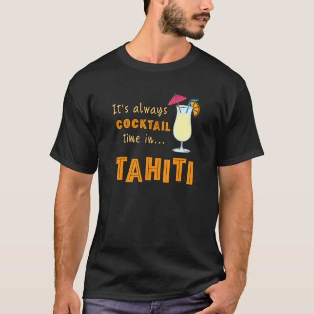 Tahiti Cocktail sin alltid ocktail-tid i Tahiti T Shirt (Framsida)