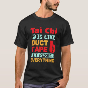 Tai Chi är som Duct Tape Funny Tai Chi T Shirt