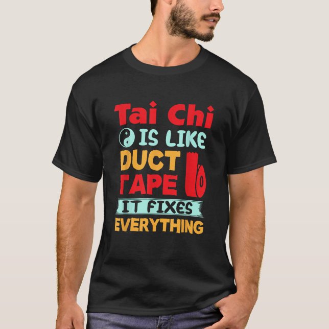 Tai Chi är som Duct Tape Funny Tai Chi T Shirt (Framsida)