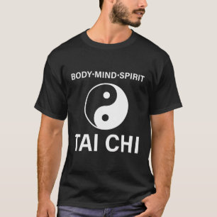 Tai Chi - Body Mind Spirit Tai Chi T Shirt