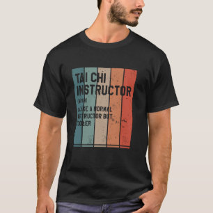Tai Chi Chuan Instructor Chinese Martial Arts T Shirt