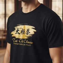 Tai Chi Chuan – Power Through Peace T Shirt