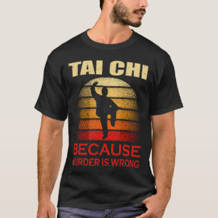 Tai Chi för att mordet är fel T Shirt