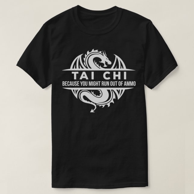 Tai chi Martial Arts du kan Springa ut ur Ammo T Shirt (Design framsida)