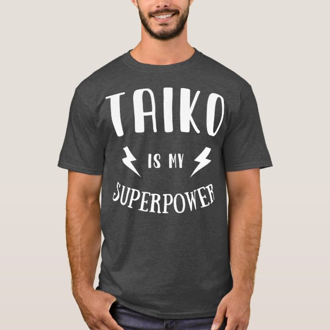 Taiko is My Superpower Cool Player Novelty T Shirt (Framsida)