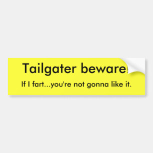 Tailgater akta sig! , Om jag fiser…, går du int Bildekal