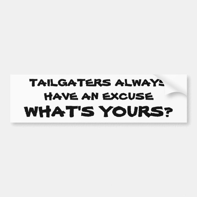 Tailgaters har alltid en ursäkt. Är vad din? Bildekal (Framsidan)