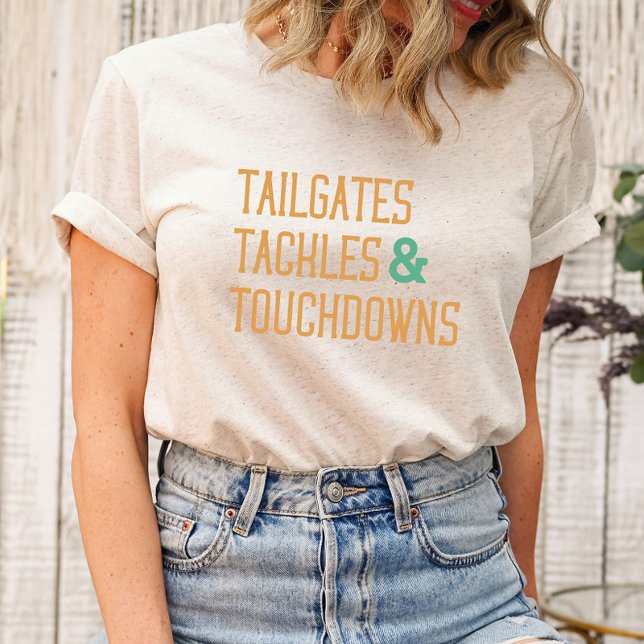 Tailgates Tackles & Touchdowns T Shirt (tailgates
tackles 
touchdowns)