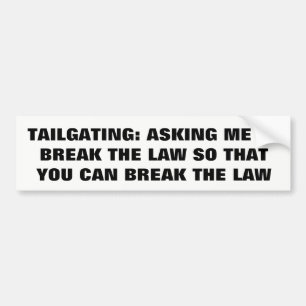Tailgating: Fråga mig att bryta lagen Bildekal